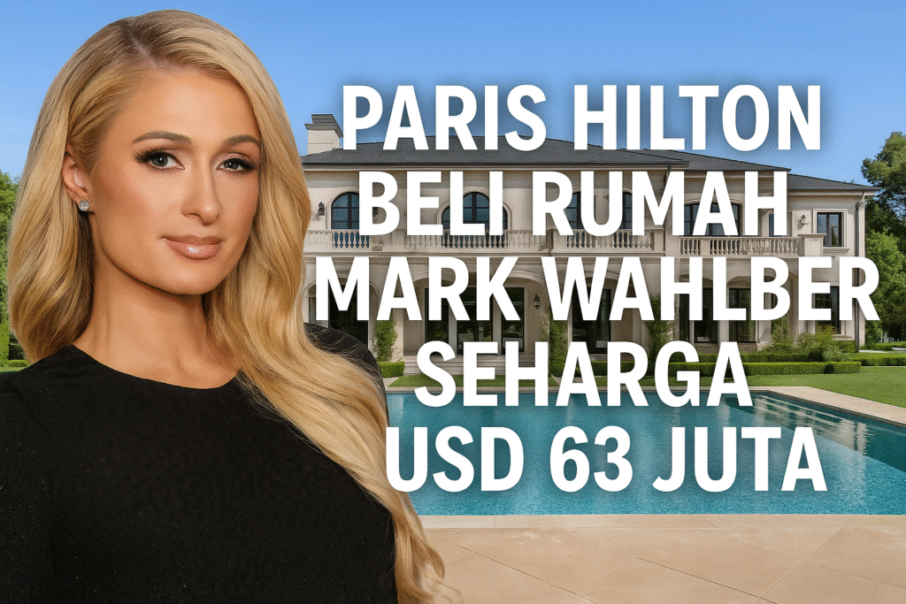 Paris Hilton Beli Rumah Mark Wahlberg Seharga USD 63 Juta